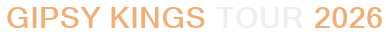 Gipsy Kings Tour 2026